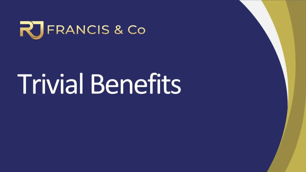 R J Francis & Co Fact Sheet - Trivial Benefits