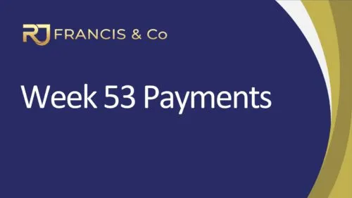 Fact Sheet - Week 53 Payments R J Francis & Co Fact Sheet - Week 53 Payments